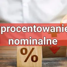 Oprocentowanie nominalne: Prawda, która może cię zaskoczyć o stopach procentowych